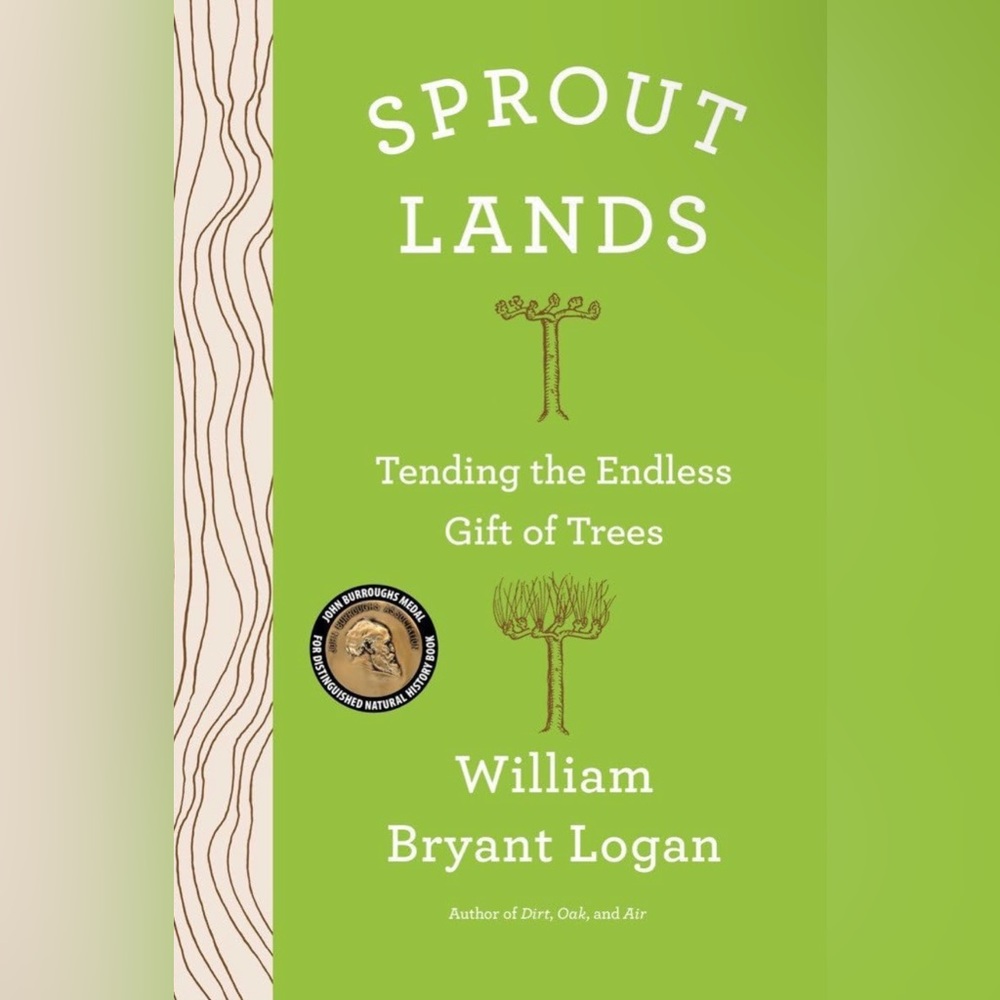 NEW Sprout Lands Tending the Endless Gift of Trees Book By William Bryant Logan